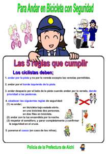 1. andar por la pista y no por la vereda excepto las veredas permitidas. 2. andar por el borde izquierdo de la pista. 3. andar despacio por el lado de la pista cuando anden por la vereda, dando prioridad a los peatones. 