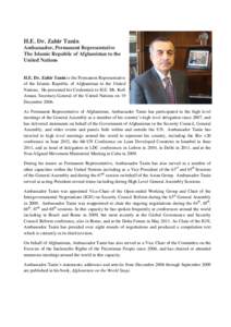 H.E. Dr. Zahir Tanin Ambassador, Permanent Representative The Islamic Republic of Afghanistan to the United Nations H.E. Dr. Zahir Tanin is the Permanent Representative of the Islamic Republic of Afghanistan to the Unite