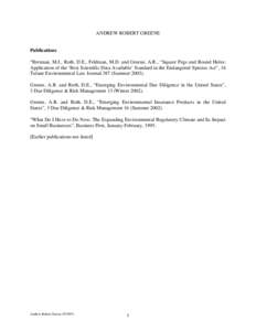 ANDREW ROBERT GREENE  Publications “Brennan, M.J., Roth, D.E., Feldman, M.D. and Greene, A.R., “Square Pegs and Round Holes: Application of the ‘Best Scientific Data Available’ Standard in the Endangered Species 