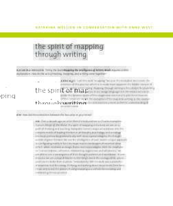 the spirit of mapping through writing katarina weslien Titling the book Mapping the Intelligence of Artistic Work requires a little explanation. How do the acts of making, mapping, and writing come together?  anne west I