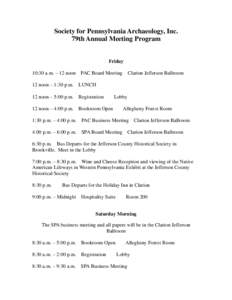 Society for Pennsylvania Archaeology, Inc. 79th Annual Meeting Program Friday 10:30 a.m. – 12 noon  PAC Board Meeting