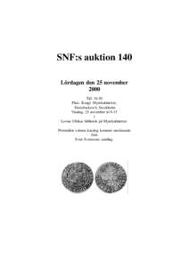 SNF:s auktion 140 Lördagen den 25 november 2000 Tid: 16.30 Plats: Kungl. Myntkabinettet, Slottsbacken 6, Stockholm