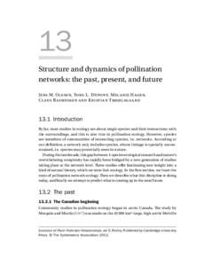 13 Structure and dynamics of pollination networks: the past, present, and future Jens M. Olesen, Yoko L. Dupont, Melanie Hagen, Claus Rasmussen and Kristian Trøjelsgaard