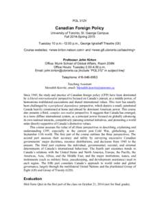 POL 312Y  Canadian Foreign Policy University of Toronto, St. George Campus Fall 2014-Spring 2015 Tuesday 10 a.m.–12:00 p.m., George Ignatieff Theatre (GI)