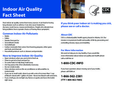 Indoor Air Quality Fact Sheet Poor indoor air quality comes from many sources. It can lead to having lung diseases such as asthma. It can also cause headaches, dry eyes, nasal mucus, nausea and tiredness. People who alre