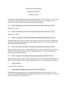 TONOPAH TOWN BOARD MEETING MINUTES MARCH 14, 2012 Tonopah Town Board Chairman Jon Zane called the meeting to order at 7:02 pm. Also present were Horace Carlyle and Duane Downing. Glenn Hatch was present via telephone. Ja