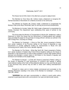 39 Wednesday, April 6th, 2011 The House met at 2:00 o’clock in the afternoon pursuant to adjournment. The Member for Terra Nova (Mr. Collins) made a Statement to recognize Mr. Samuel Saunders of Glovertown for a lifeti