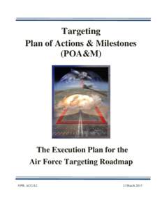 Targeting Plan of Actions & Milestones (POA&M) The Execution Plan for the Air Force Targeting Roadmap