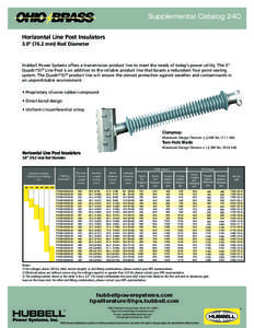 Supplemental Catalog 24C Horizontal Line Post Insulators 3.0” (76.2 mm) Rod Diameter Hubbell Power Systems offers a transmission product line to meet the needs of today’s power utility. The 3” Quadri*Sil® Line Pos
