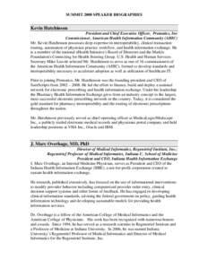 SUMMIT 2008 SPEAKER BIOGRAPHIES  Kevin Hutchinson President and Chief Executive Officer, Prematics, Inc Commissioner, American Health Information Community (AHIC) Mr. Kevin Hutchinson possesses deep expertise in interope