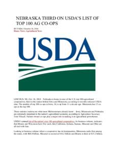 NEBRASKA THIRD ON USDA’S LIST OF TOP 100 AG CO-OPS BY USDA | October 16, 2014 Home› News› Agricultural News  LINCOLN, NE, Oct. 16, 2014 – Nebraska is home to nine of the U.S. top 100 agricultural
