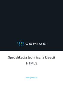 Specyfikacja techniczna kreacji HTML5 www.gemius.pl  Parametry przekazywane do kreacji