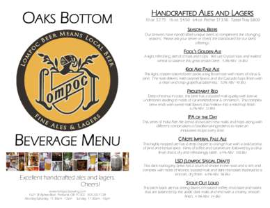 OAKS BOTTOM  HANDCRAFTED ALES AND LAGERS 10 oz. $oz. $oz. Pitcher $13.50 Taster Tray $8.00  SEASONAL BEERS