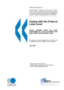 Please cite this paper as: OECD (2009), “Coping with the Crisis at Local Level: Policy Lessons from the OECD Programme on Local Economic and Employment Development (LEED)”, internal working document, CFE, OECD.