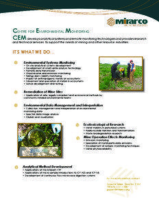 Centre for Environmental Monitoring CEM develops analytical systems and remote monitoring technologies and provides research and technical services to support the needs of mining and other resource industries.