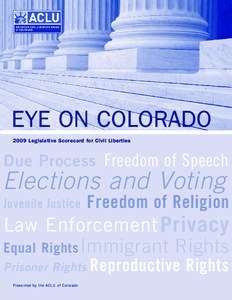 Eye on Colorado 2009 Legislative Scorecard for Civil Liberties Due Process Freedom of Speech  Elections and Voting