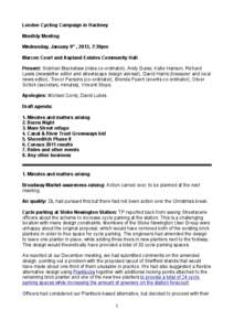 London Cycling Campaign in Hackney Monthly Meeting Wednesday, January 9th , 2013, 7:30pm Marcon Court and Aspland Estates Community Hall Present: Siobhan Blackshaw (rides co-ordinator), Andy Guise, Katie Hanson, Richard 