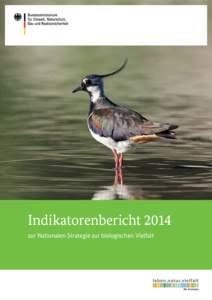 Indikatorenbericht 2014 zur Nationalen Strategie zur biologischen Vielfalt Der Indikatorenbericht 2014 zur Nationalen Strategie zur biologischen Vielfalt wurde vom Bundeskabinett am 4. Februar 2015 beschlossen.