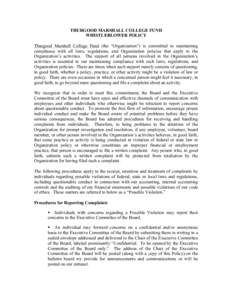 THURGOOD MARSHALL COLLEGE FUND WHISTLEBLOWER POLICY Thurgood Marshall College Fund (the “Organization”) is committed to maintaining compliance with all laws, regulations, and Organization policies that apply to the O