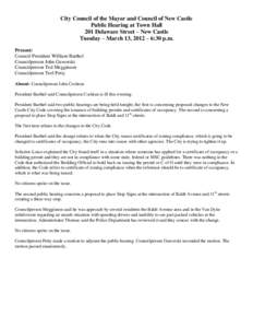 City Council of the Mayor and Council of New Castle Public Hearing at Town Hall 201 Delaware Street – New Castle Tuesday – March 13, 2012 – 6:30 p.m. Present: Council President William Barthel