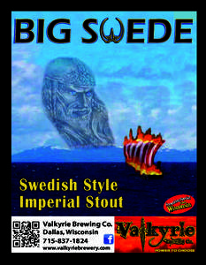 BIG S W EDE  Swedish Style Imperial Stout Valkyrie Brewing Co. Dallas, Wisconsin