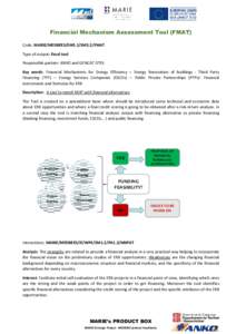 Financial Mechanism Assessment Tool (FMAT) Code: MARIE/MEDBEES/SM5.1/SM5.2/FMAT Type of output: Excel tool Responsible partner: ANKO and GENCAT DTES Key words: Financial Mechanisms for Energy Efficiency – Energy Renova