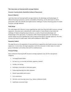 Title: How states are financing health coverage initiatives Presenter: Courtney Burke, Rockefeller Institute of Government Research Objective Learn how states are financing health coverage initiatives, the advantages and