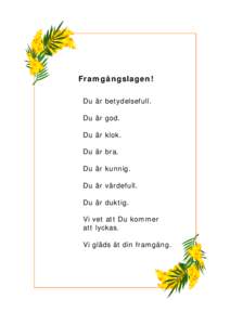 Framgångslagen! Du är betydelsefull. Du är god. Du är klok. Du är bra. Du är kunnig.