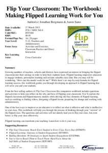 Flip Your Classroom: The Workbook: Making Flipped Learning Work for You Author(s): Jonathan Bergmann & Aaron Sams Date Available: ISBN: Code/SKU: