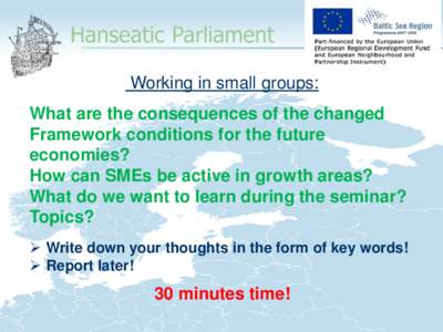 Hanseatic Parliament  14:00 Working in small groups: What are the consequences of the changed