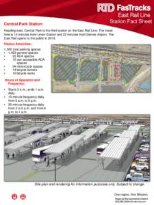 Central Park Station  Station Fact Sheet Heading east, Central Park is the third station on the East Rail Line. The travel time is 13 minutes from Union Station and 22 minutes from Denver Airport. The