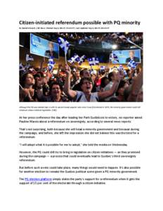 Citizen-initiated referendum possible with PQ minority By Daniel Schwartz, CBC News |Posted: Sep 6, 2012 5:23 AM ET | Last Updated: Sep 6, 2012 5:10 AM ET Although the PQ was elected Sept. 4 with its second lowest popula