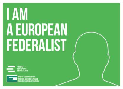 I AM A EUROPEAN FEDERALIST YOUNG EUROPEAN FEDERALISTS