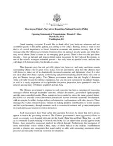 Hearing on China’s Narratives Regarding National Security Policy Opening Statement of Commissioner Dennis C. Shea March 10, 2011 Washington, DC Good morning, everyone. I would like to thank all of you, both our witness