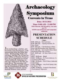 Archaeology Symposium Currents in Texas Date: Time: 8:00 AM - 12:00 PM Witte Museum, 3891 Broadway, San Antonio, TX