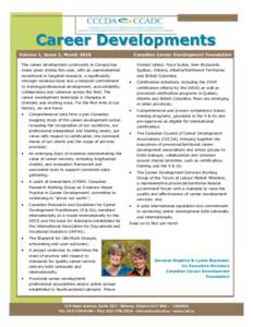 Career Developments Volume 1, Issue 1, March 2010 The career development community in Canada has made great strides this year, with an unprecedented investment in targeted research, a significantly stronger evidence base