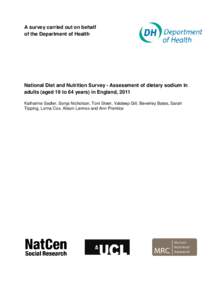 A survey carried out on behalf of the Department of Health National Diet and Nutrition Survey - Assessment of dietary sodium in adults (aged 19 to 64 years) in England, 2011 Katharine Sadler, Sonja Nicholson, Toni Steer,