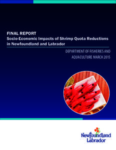 FINAL REPORT Socio-Economic Impacts of Shrimp Quota Reductions in Newfoundland and Labrador Department of fisheries anD aquaculture march 2015