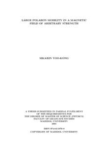 LARGE POLARON MOBILITY IN A MAGNETIC FIELD OF ARBITRARY STRENGTH SIKARIN YOO-KONG  A THESIS SUBMITTED IN PARTIAL FULFILMENT