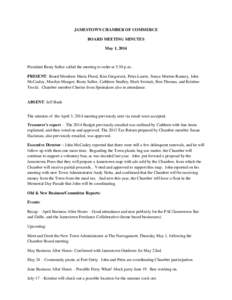 JAMESTOWN CHAMBER OF COMMERCE BOARD MEETING MINUTES May 1, 2014 President Rusty Sallee called the meeting to order at 5:30 p.m.. PRESENT: Board Members Maria Flood, Kim Gregorzek, Petra Laurie, Sonya Morton-Ranney, John