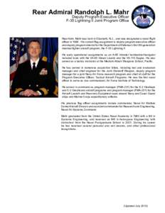Rear Admiral Randolph L. Mahr Deputy Program Executive Officer F-35 Lightning II Joint Program Office Rear Adm. Mahr was born in Elizabeth, N.J., and was designated a naval flight officer in[removed]His current flag assign