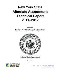 New York State Alternate Assessment Technical Report 2011–2012 Submitted to: