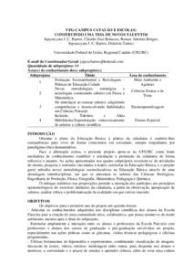 UFG-CAMPUS CATALÃO E ESCOLAS: CONSTRUINDO UMA TEIA DE NOVOS TALENTOS Jupyracyara J. C. Barros, Cláudio José Bertazzo, Romes Antônio Borges; Jupyracyara J. C. Barros, Dulcéria Tartuci Universidade Federal de Goiás, 