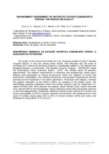 ENVIRONMENT ASSESSMENT OF ANTARCTIC STATION COMANDANTE FERRAZ: THE INDOOR AIR QUALITY Cruz, D. O.1, Alvarez, C. E.1, Santos, J. M.2, Reis, N. C.2 y Queiroz, R. S.2 1  Laboratório de Planejamento e Projetos, Centro de Ar