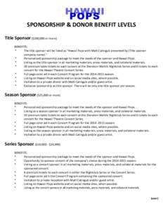   	
   SPONSORSHIP	
  &	
  DONOR	
  BENEFIT	
  LEVELS	
  	
   Title	
  Sponsor	
  ($200,000	
  or	
  more)	
   	
  