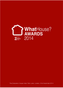 The Grosvenor House Hotel, Park Lane, London, 21st November 2014  WELCOME Do you, or your clients, build the best new homes in Britain? Then we proudly invite your entries for the What House? Awards 2014 –