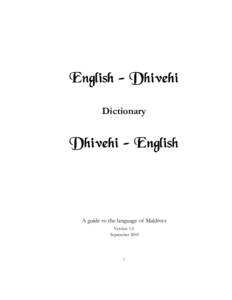 English − Dhivehi Dictionary Dhivehi − English  A guide to the language of Maldives