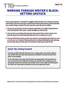 Topic #15  Working Through Writer’s Block: Getting Unstuck If you can’t get started on a first draft or struggle to draft more than a few words, you may have writer’s block. Some cases arise from anxieties about sc