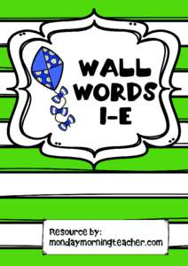 Wall Words I-E Resource by: mondaymorningteacher.com