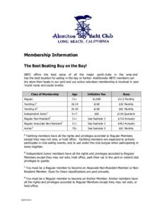 Membership Information The Best Boating Buy on the Bay! ABYC offers the best value of all the major yacht clubs in the area and has the best location for sailing in the bay or harbor. Additionally ABYC members can dry st
